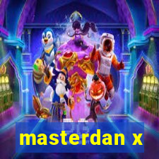 masterdan x