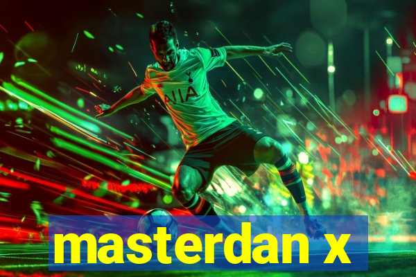 masterdan x