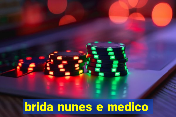 brida nunes e medico