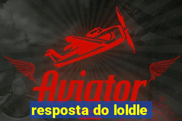 resposta do loldle