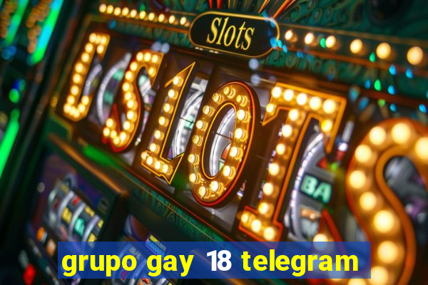 grupo gay 18 telegram