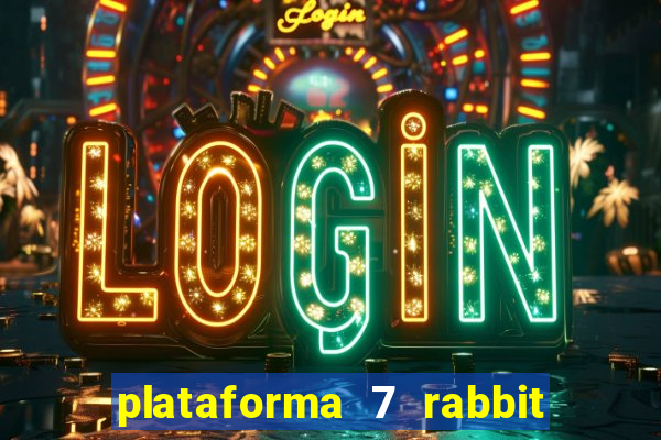 plataforma 7 rabbit é confiável