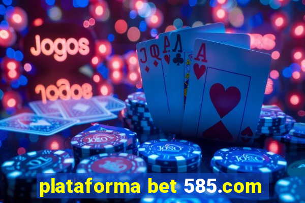 plataforma bet 585.com
