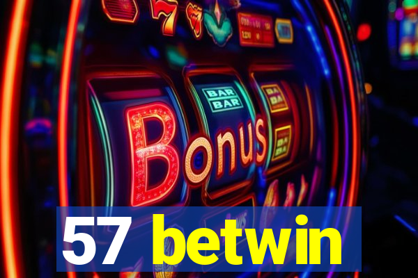 57 betwin