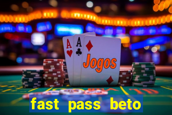 fast pass beto carrero vale a pena