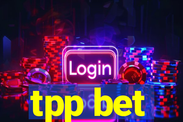 tpp bet
