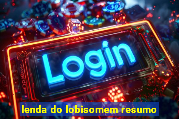 lenda do lobisomem resumo