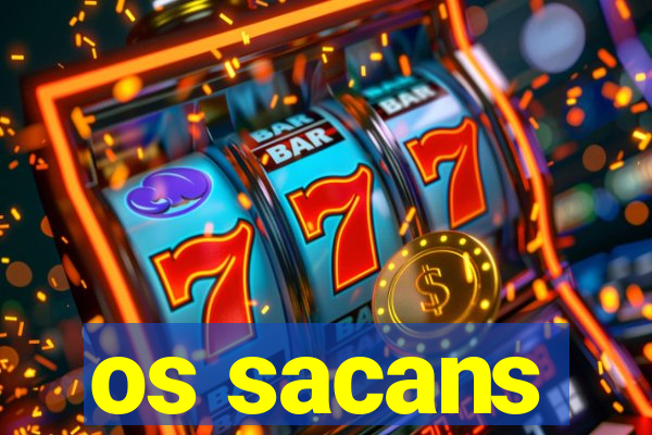 os sacans