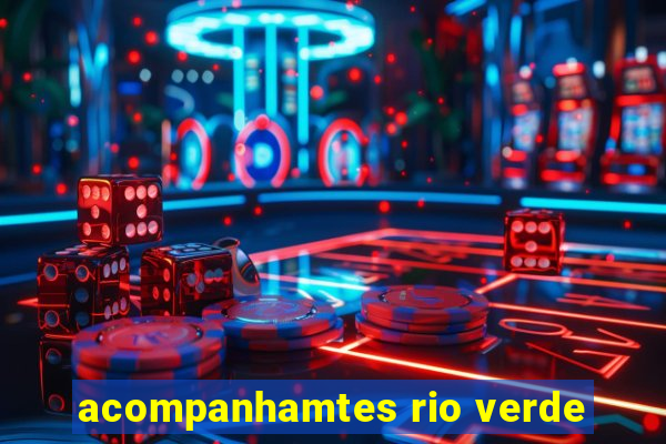 acompanhamtes rio verde