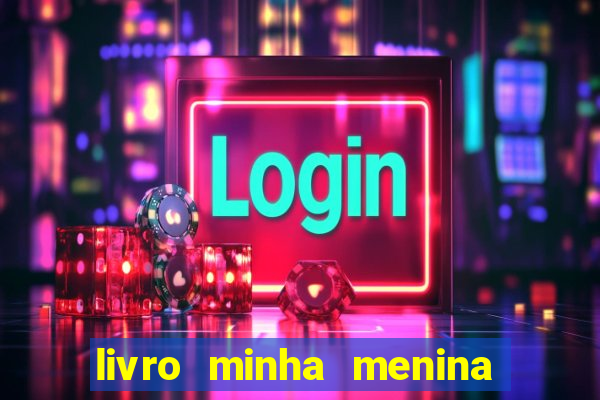 livro minha menina isabella castrioti pdf gr谩tis download