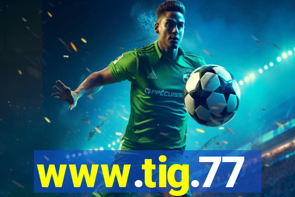 www.tig.77
