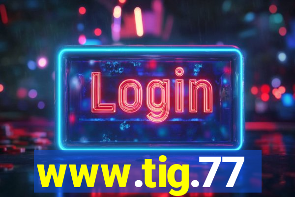 www.tig.77