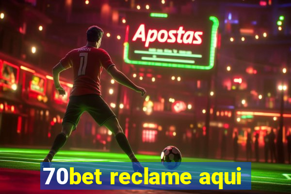 70bet reclame aqui