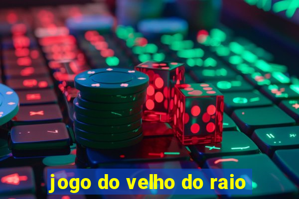 jogo do velho do raio