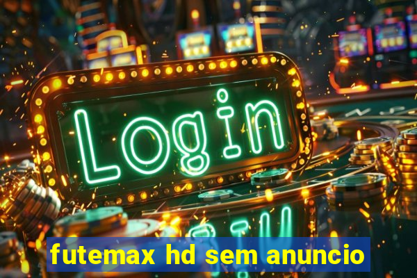 futemax hd sem anuncio