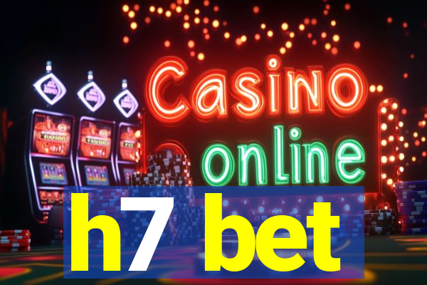 h7 bet