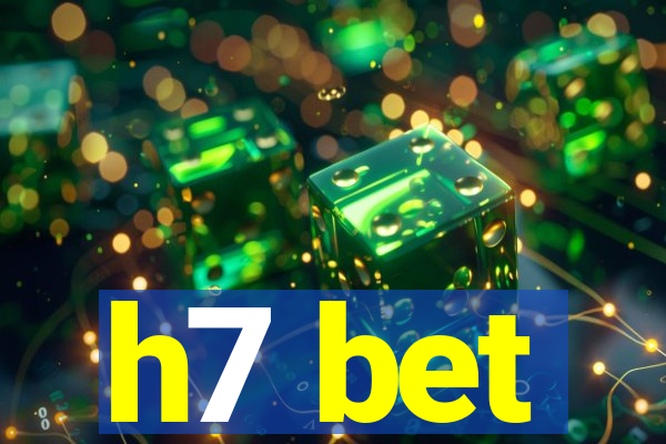 h7 bet