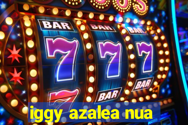 iggy azalea nua