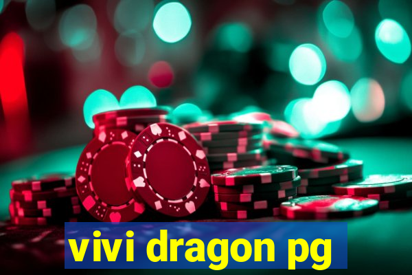 vivi dragon pg