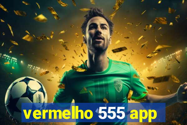 vermelho 555 app