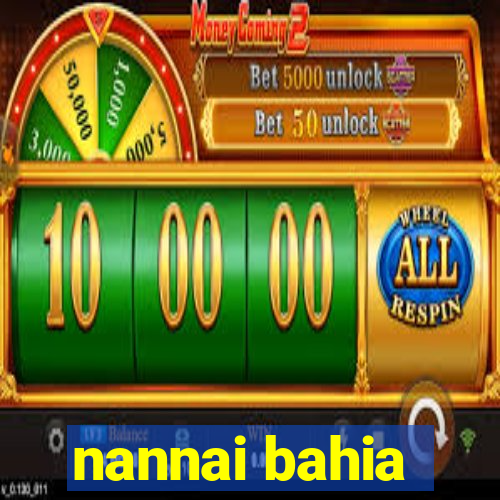 nannai bahia