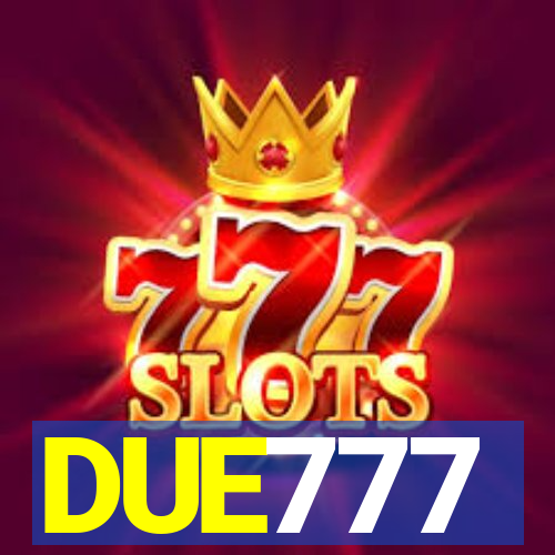 DUE777
