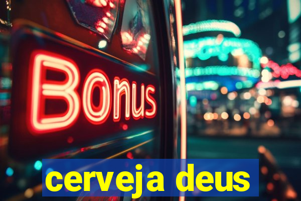 cerveja deus