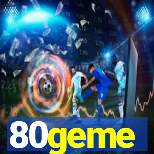 80geme