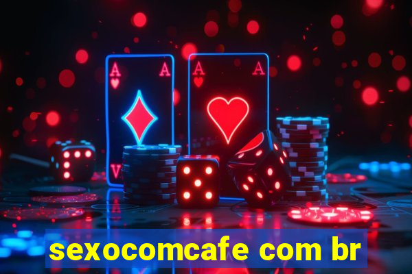sexocomcafe com br