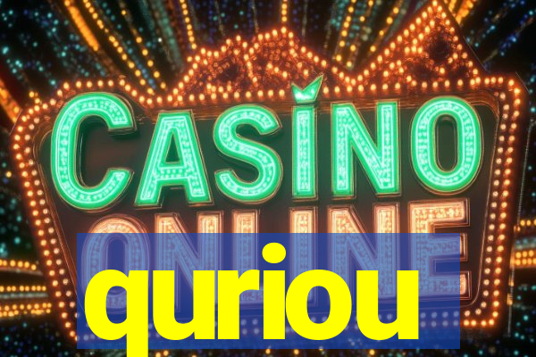 quriou