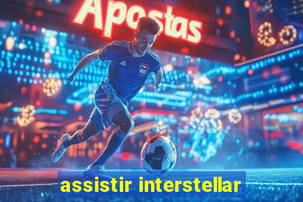 assistir interstellar