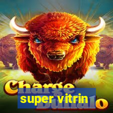 super vitrin