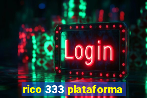rico 333 plataforma