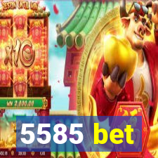 5585 bet