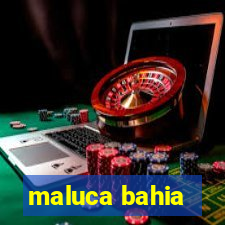 maluca bahia