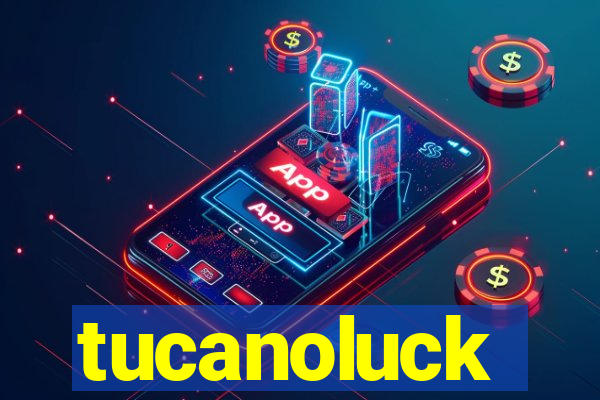 tucanoluck