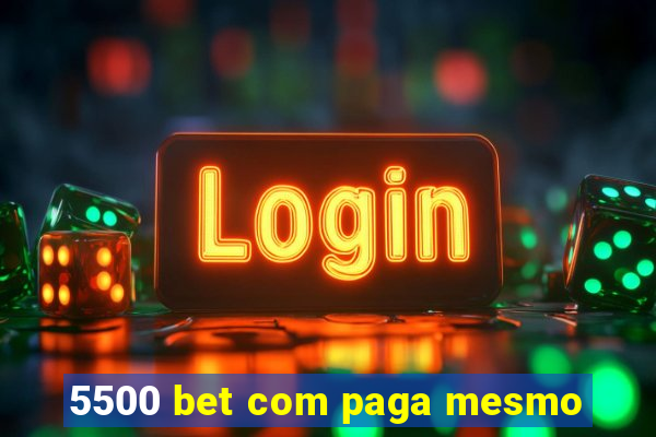 5500 bet com paga mesmo