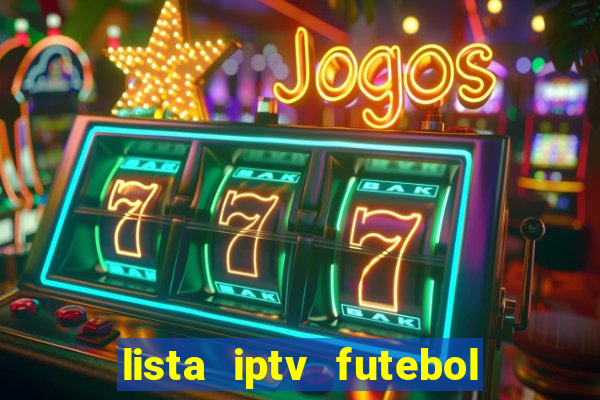 lista iptv futebol grátis definitiva 2022