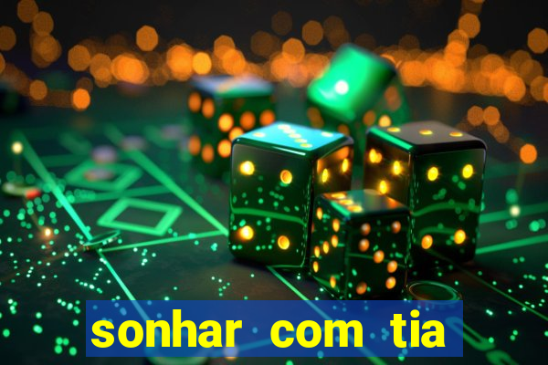 sonhar com tia falecida número da sorte