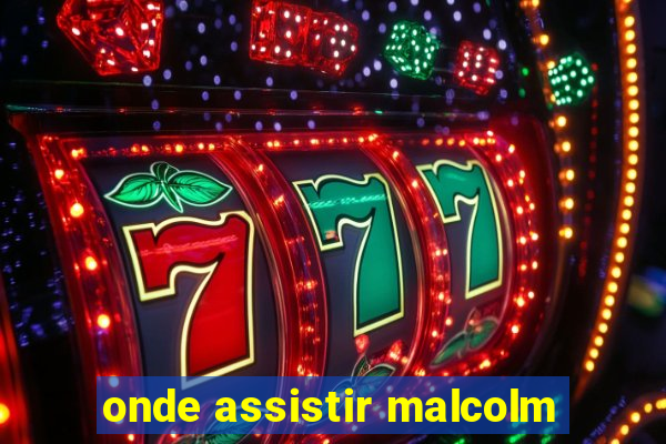 onde assistir malcolm