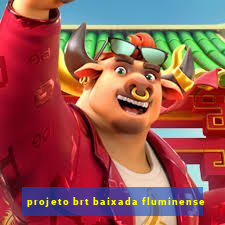 projeto brt baixada fluminense