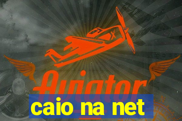caio na net