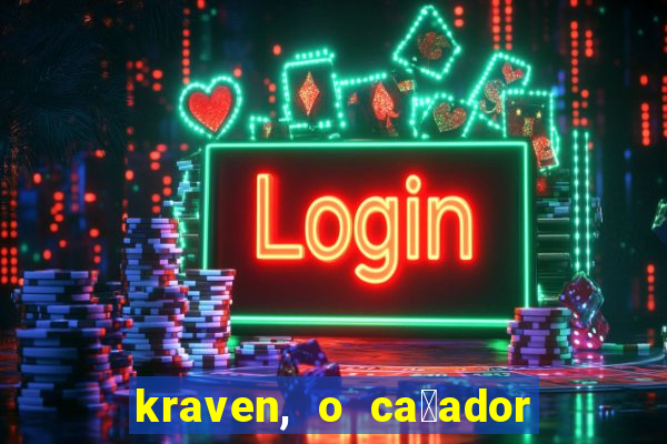 kraven, o ca莽ador filme completo dublado download