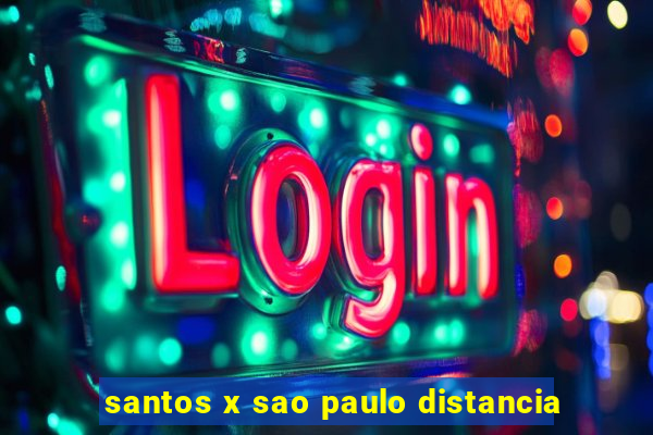 santos x sao paulo distancia