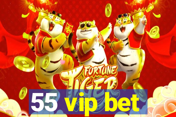 55 vip bet