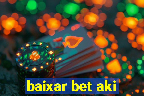 baixar bet aki