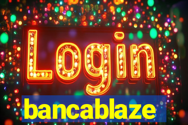 bancablaze