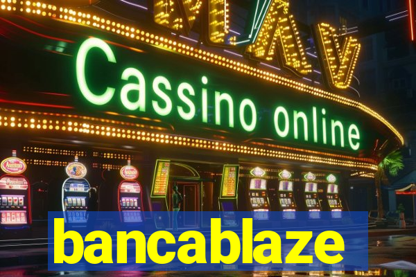 bancablaze