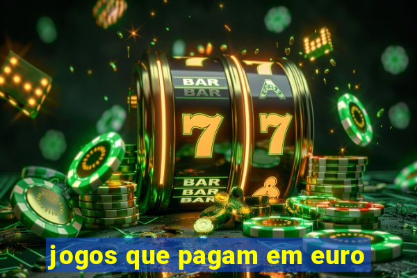 jogos que pagam em euro