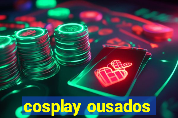 cosplay ousados